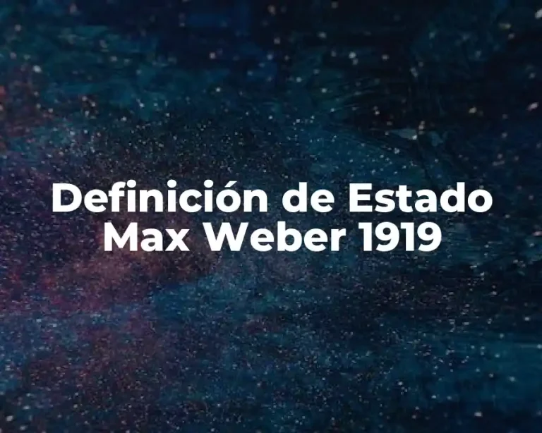 Definición de Estado Max Weber 1919