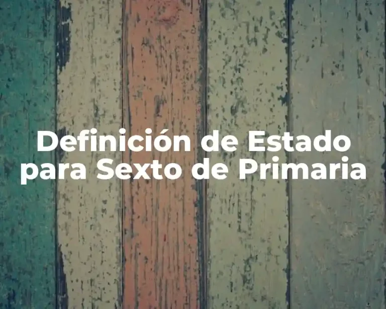 Definición de Estado para Sexto de Primaria