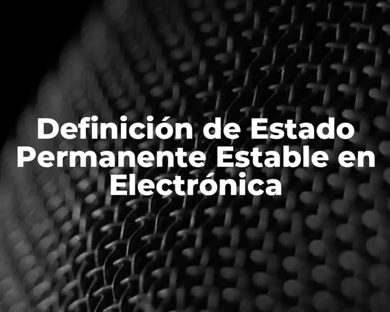 Definición de Estado Permanente Estable en Electrónica