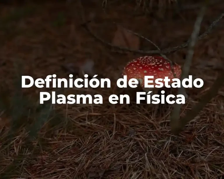 Definición de Estado Plasma en Física