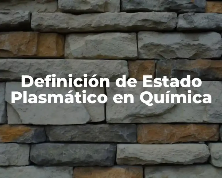 Definición de Estado Plasmático en Química