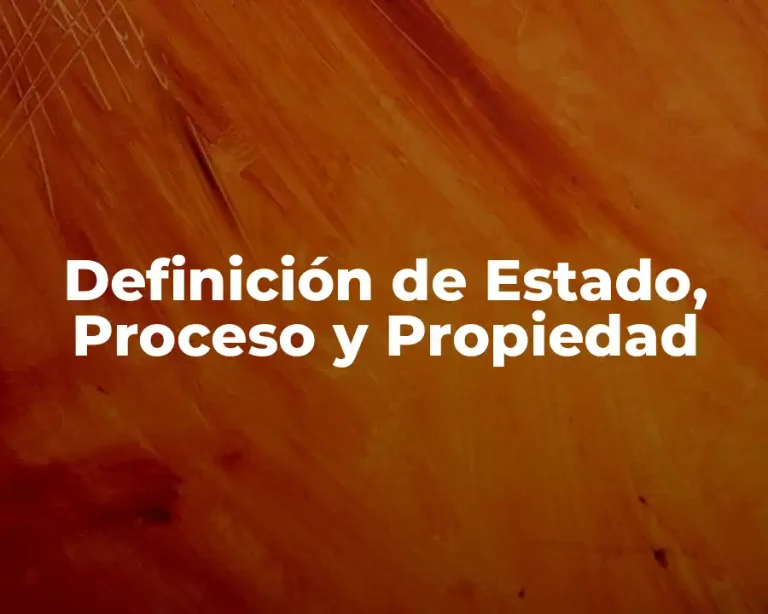 Definición de Estado, Proceso y Propiedad