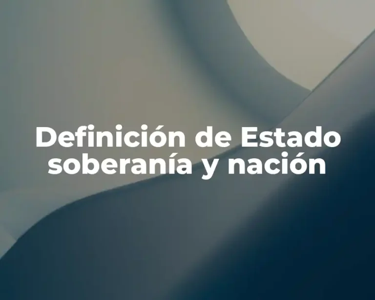 Definición de Estado soberanía y nación