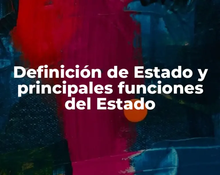 Definición de Estado y principales funciones del Estado
