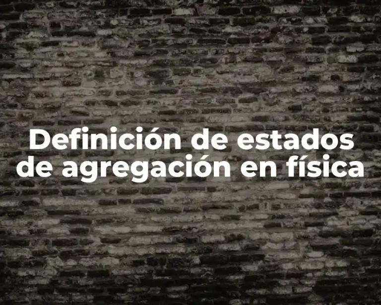 Definición de estados de agregación en física