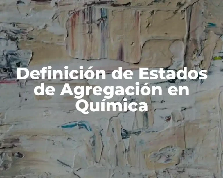 Definición de Estados de Agregación en Química