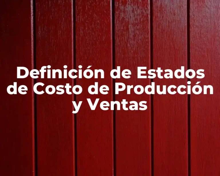 Definición de Estados de Costo de Producción y Ventas