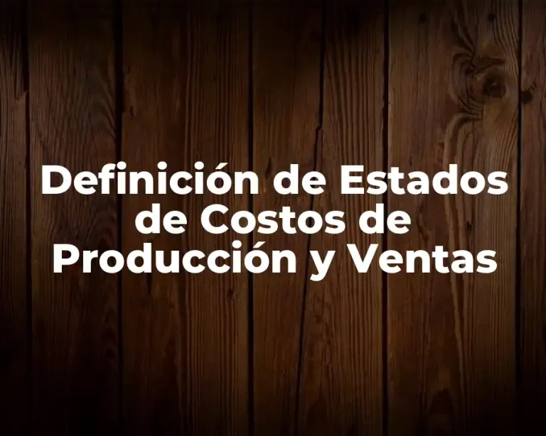 Definición de Estados de Costos de Producción y Ventas
