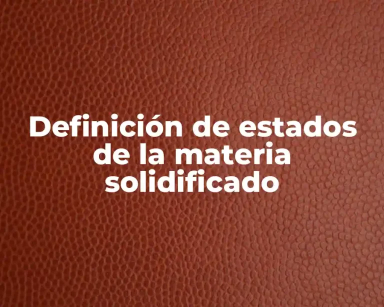 Definición de estados de la materia solidificado