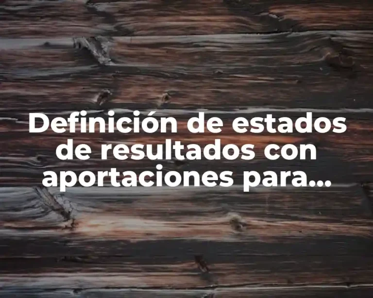 Definición de estados de resultados con aportaciones para futuros