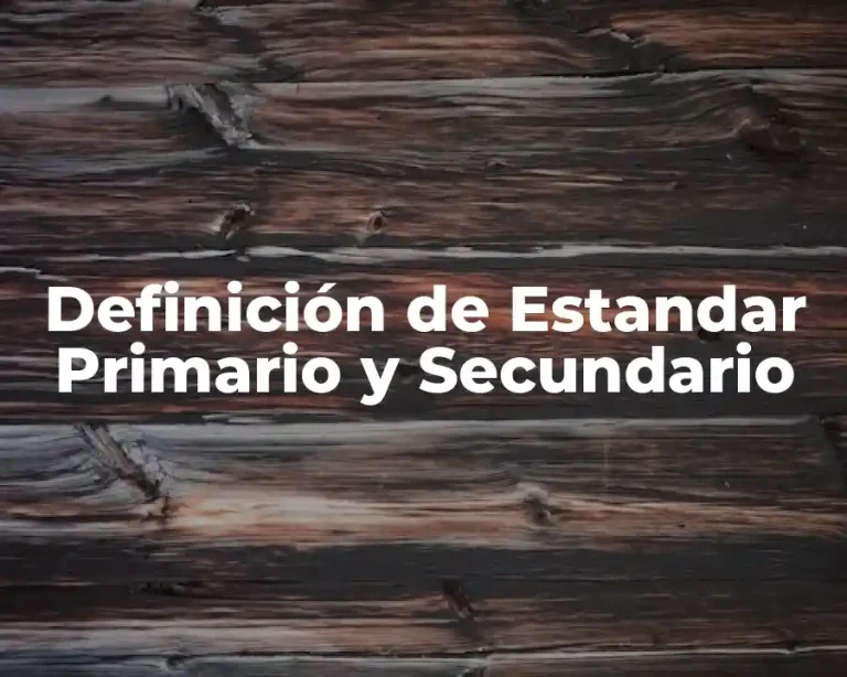 Definición de Estandar Primario y Secundario