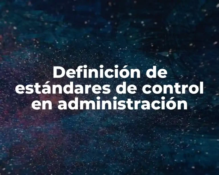 Definición de estándares de control en administración