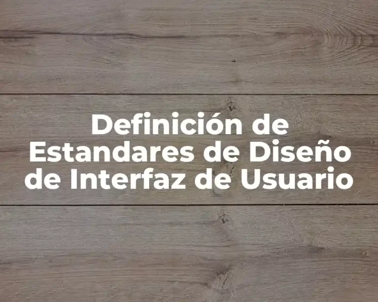 Definición de Estandares de Diseño de Interfaz de Usuario