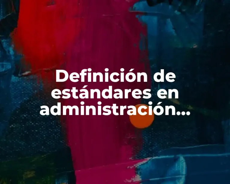 Definición de estándares en administración empresa