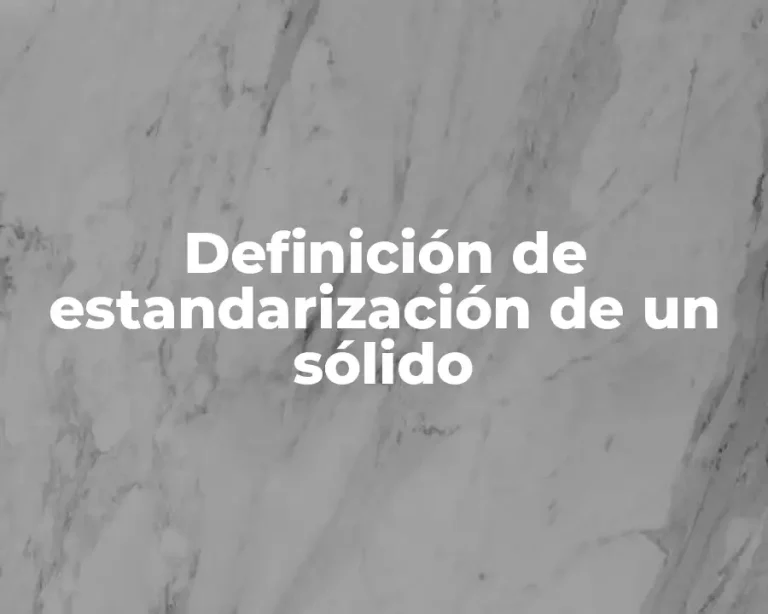 Definición de estandarización de un sólido