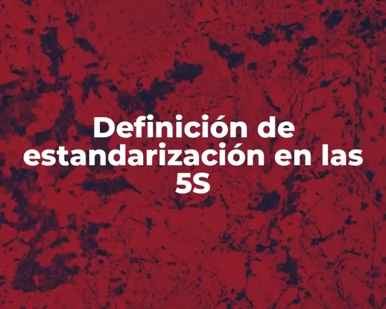 Definición de estandarización en las 5S