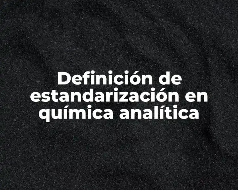 Definición de estandarización en química analítica
