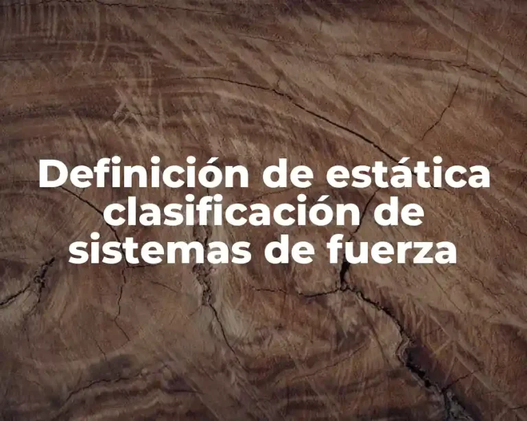 Definición de estática clasificación de sistemas de fuerza