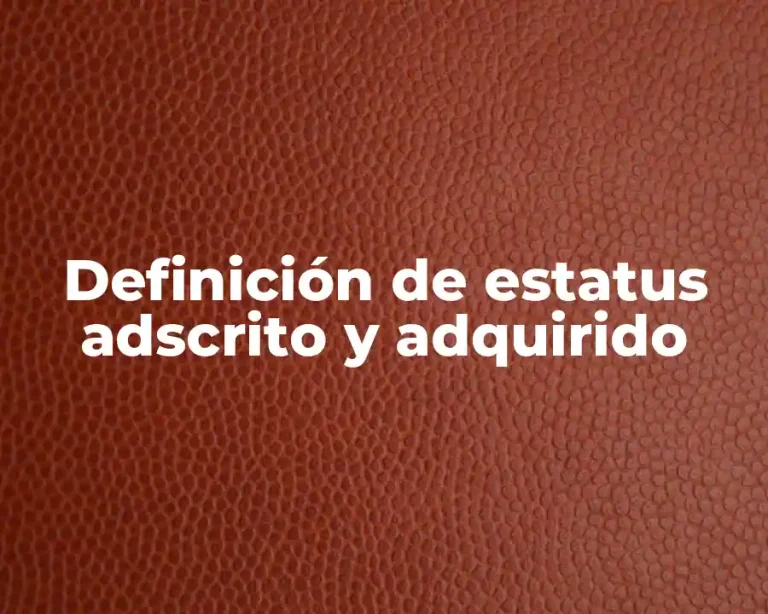 Definición de estatus adscrito y adquirido