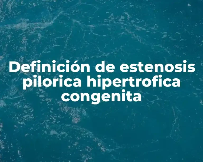 Definición de estenosis pilorica hipertrofica congenita
