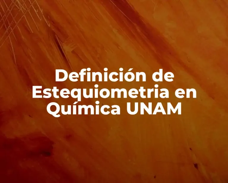 Definición de Estequiometria en Química UNAM