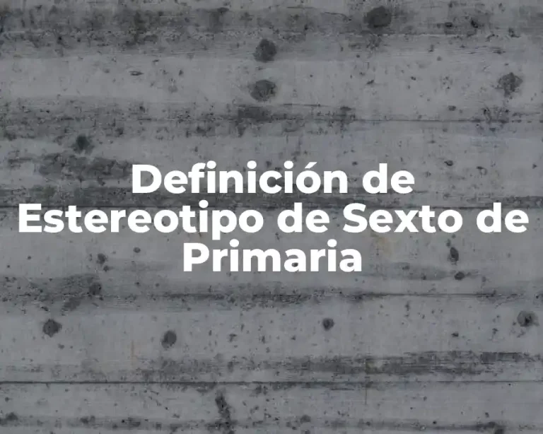 Definición de Estereotipo de Sexto de Primaria