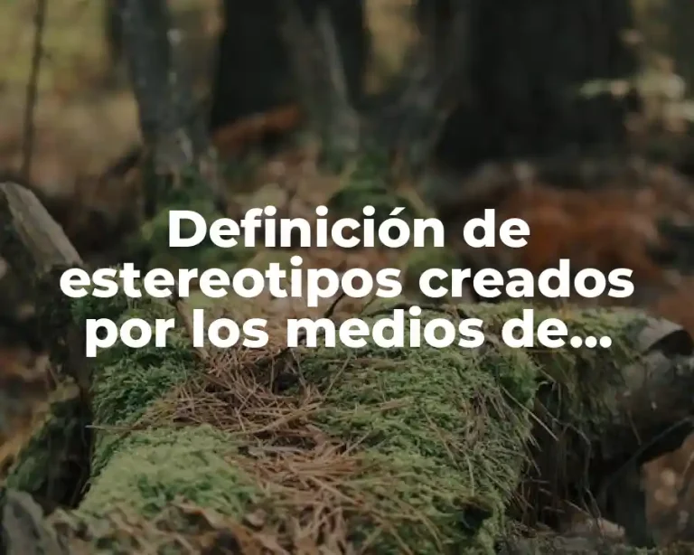 Definición de estereotipos creados por los medios de comunicación