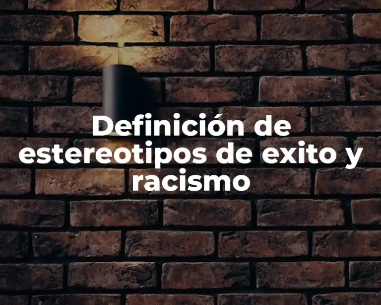 Definición de estereotipos de exito y racismo