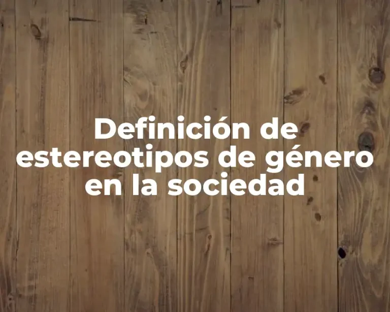 Definición de estereotipos de género en la sociedad