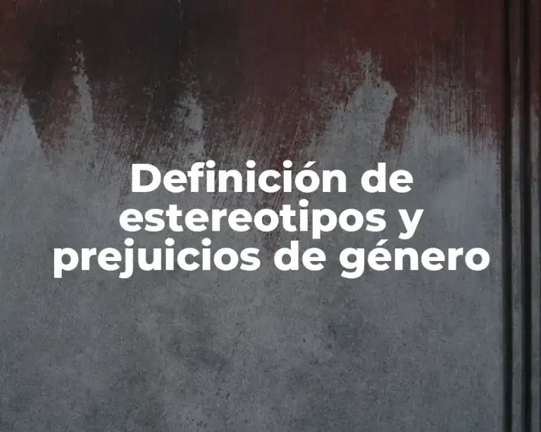 Definición de estereotipos y prejuicios de género