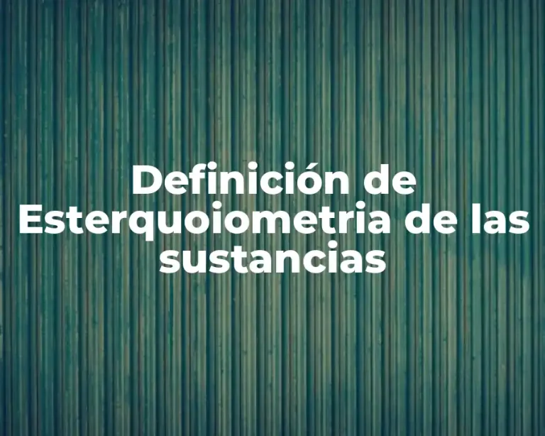 Definición de Esterquoiometria de las sustancias