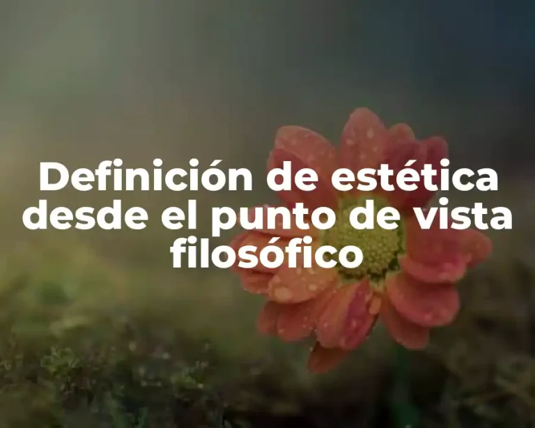 Definición de estética desde el punto de vista filosófico