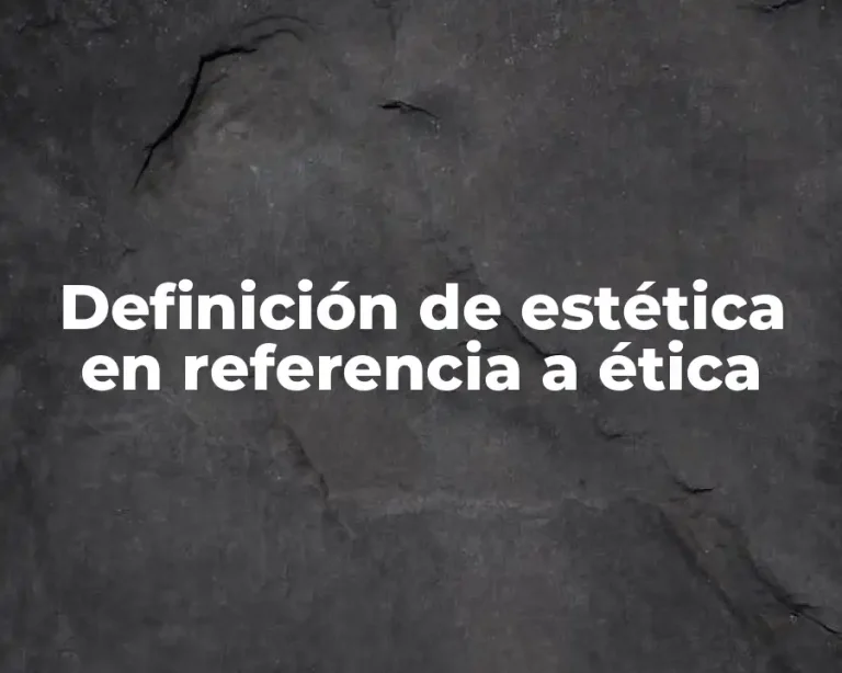 Definición de estética en referencia a ética