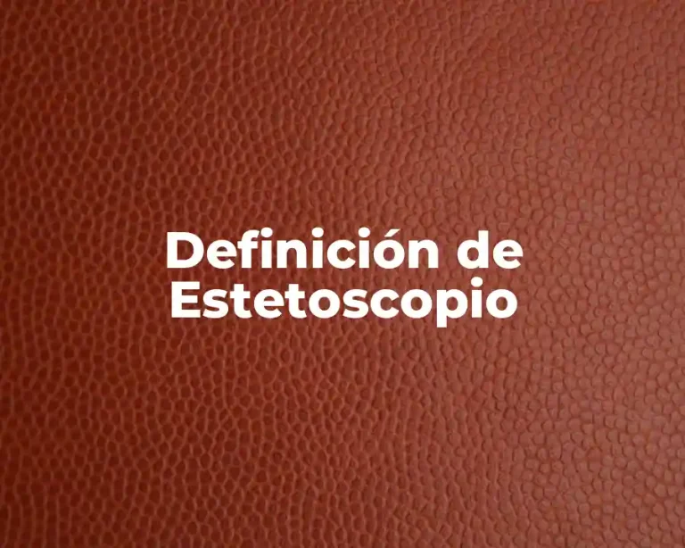 Definición de Estetoscopio
