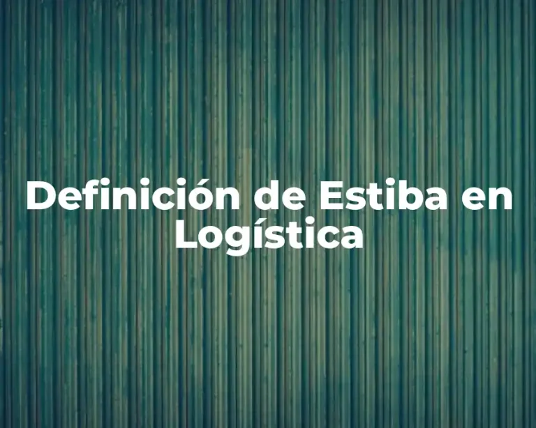 Definición de Estiba en Logística