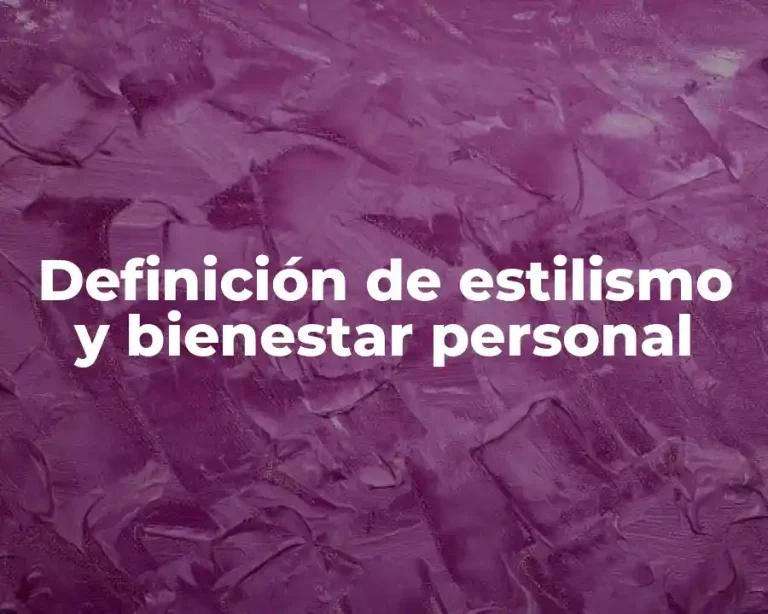 Definición de estilismo y bienestar personal