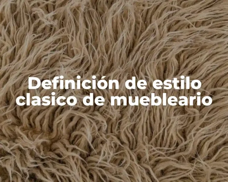 Definición de estilo clasico de muebleario