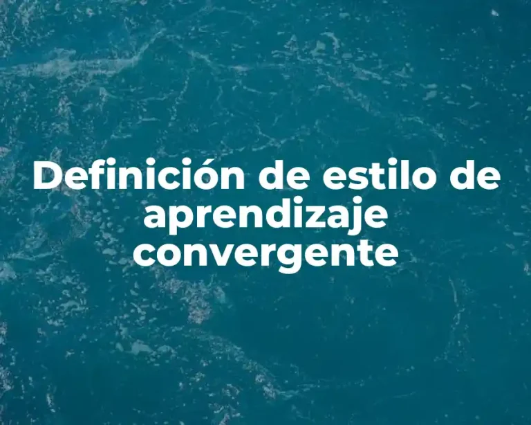 Definición de estilo de aprendizaje convergente