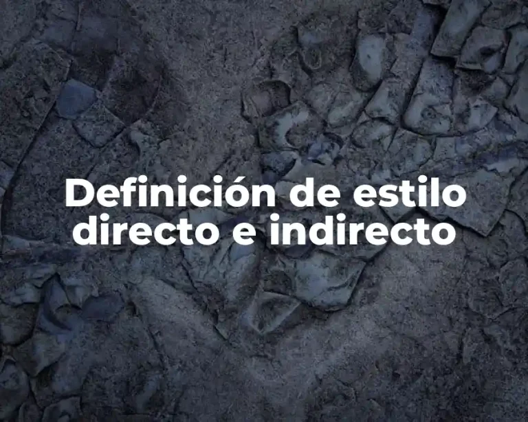 Definición de estilo directo e indirecto