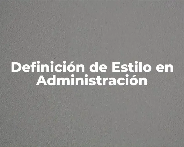 Definición de Estilo en Administración