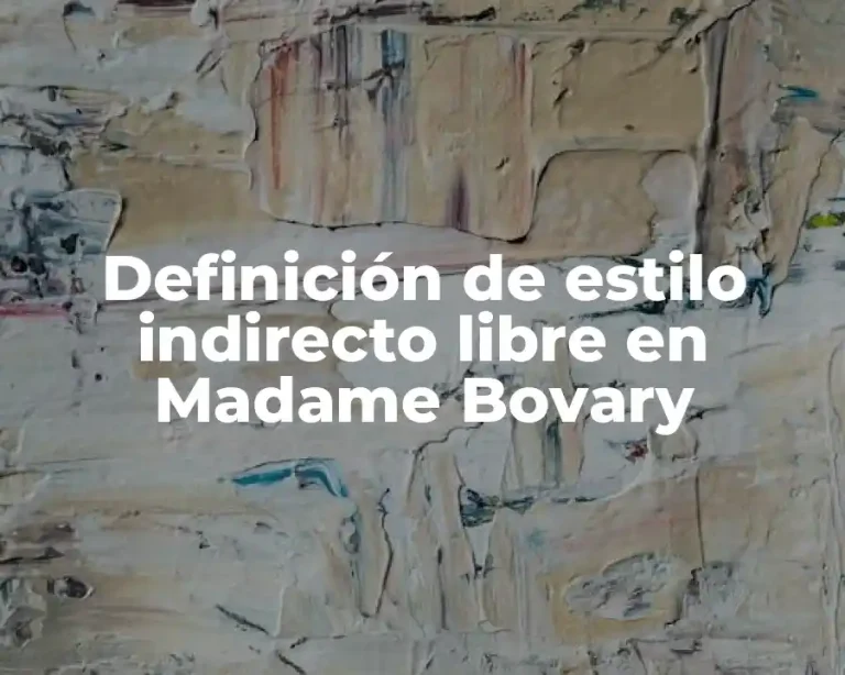Definición de estilo indirecto libre en Madame Bovary