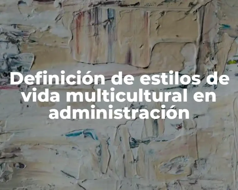 Definición de estilos de vida multicultural en administración