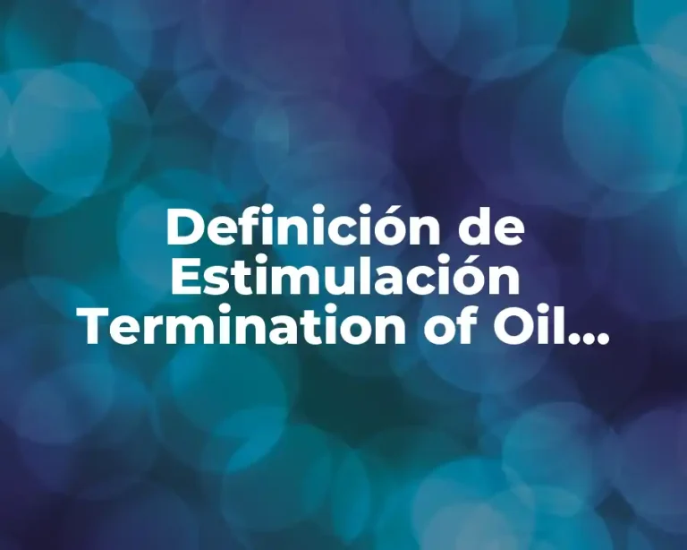 Definición de Estimulación Termination of Oil Wells