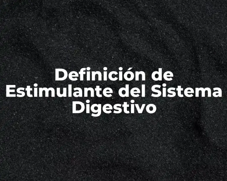 Definición de Estimulante del Sistema Digestivo