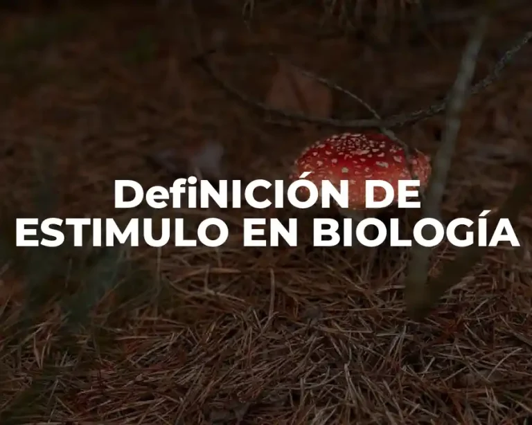 DefiNICIÓN DE ESTIMULO EN BIOLOGÍA