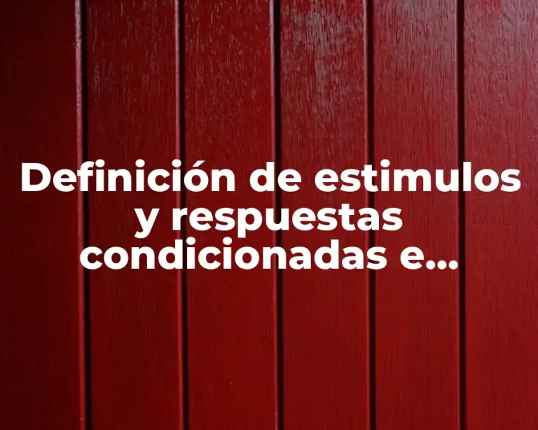 Definición de estimulos y respuestas condicionadas e incondicionadas