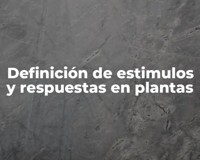Definición de estimulos y respuestas en plantas