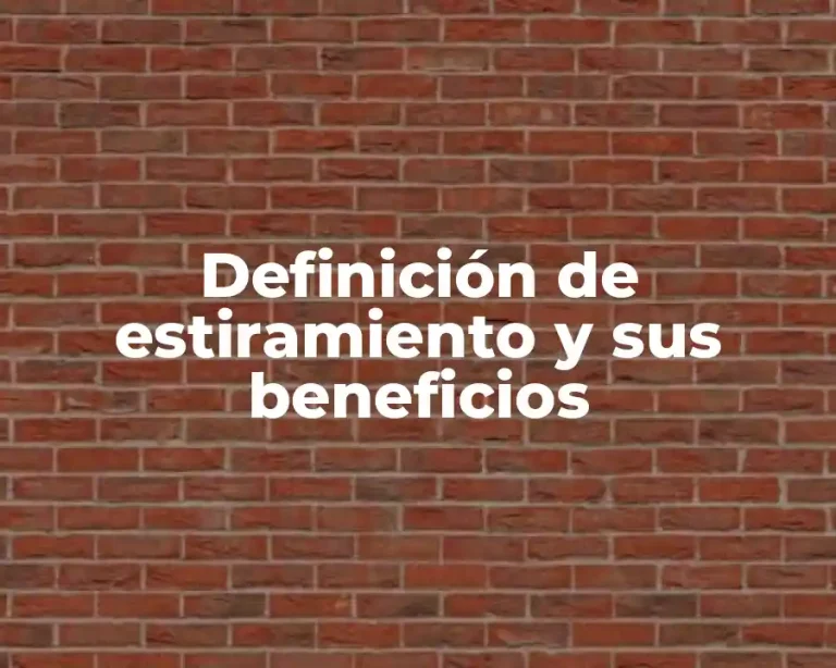 Definición de estiramiento y sus beneficios