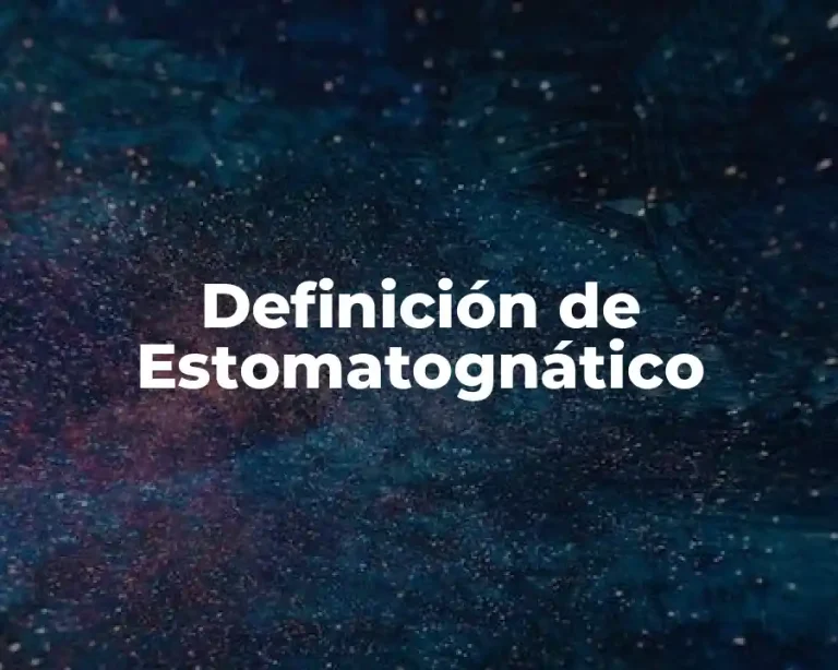 Definición de Estomatognático