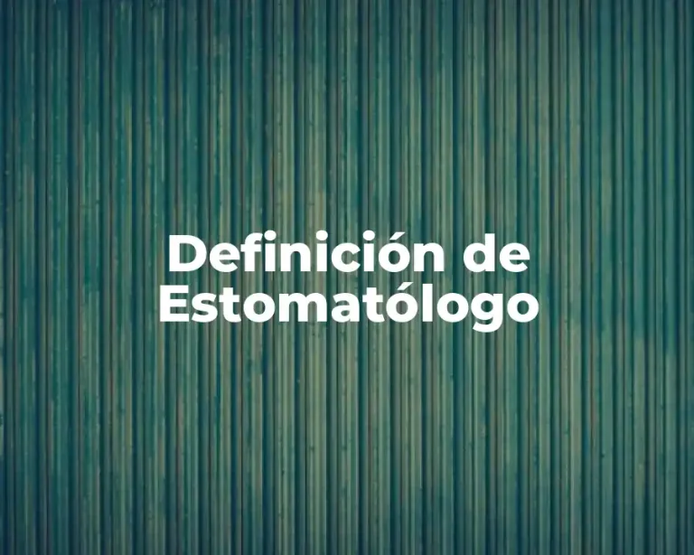 Definición de Estomatólogo